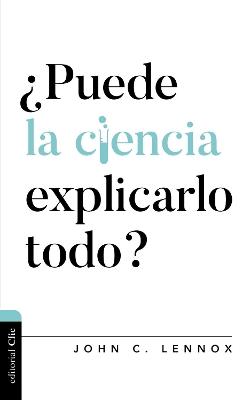 ¿Puede La Ciencia Explicarlo Todo? - John C Lennox - cover