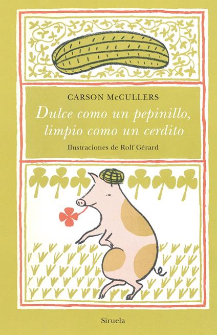 Dulce como un pepinillo, limpio como un cerdito - Carson McCullers,Rolf Gérard,Celia Montolío - ebook