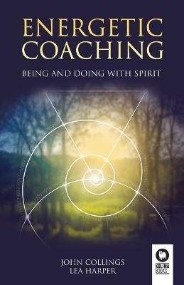 Energetic coaching: Being and Doing with Spirit - John Collings,Lea Harper - cover
