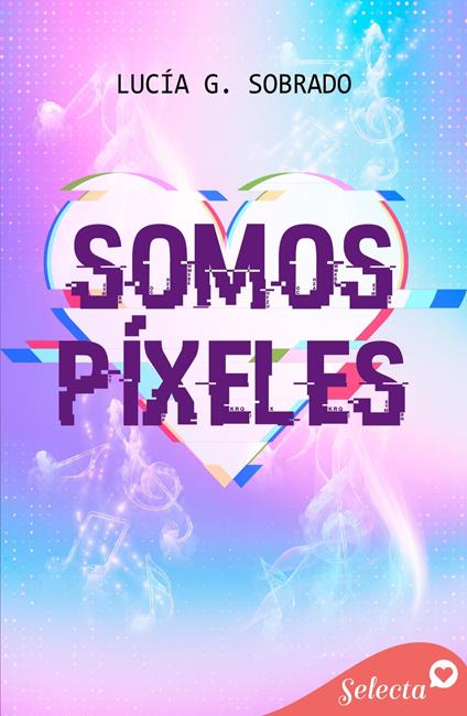Somos píxeles - Lucía G. Sobrado - ebook