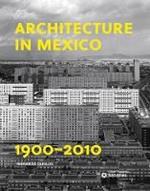 Architecture in Mexico, 1900-2010: The Construction of Modernity. Works, Design, Art, and Thought