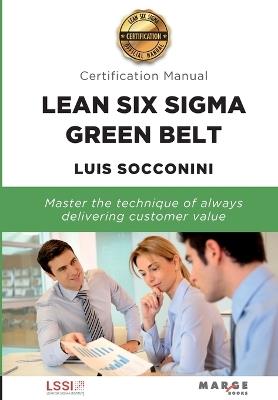Lean Six Sigma Green Belt. Certification Manual - LUIS SOCCONINI - cover