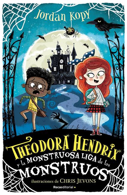 Theodora Hendrix y la monstruosa liga de los monstruos (Theodora Hendrix 1) - Jordan Kopy,Chris Jevons,María Angulo Fernández - ebook