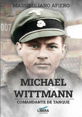 Michael Wittmann: Comandante de tanque - Massimiliano Afiero - cover