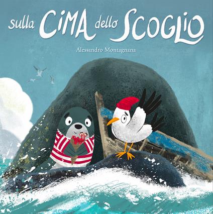 Sulla cima dello scoglio. Ediz. a colori - Alessandro Montagnana - copertina