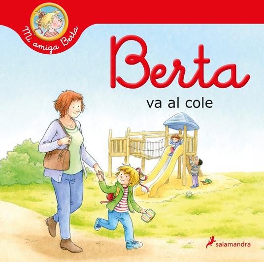Berta va al cole (Mi amiga Berta) - Liane Schneider,Janina Görrissen,Ana Guelbenzu de San Eustaquio - ebook