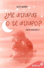 ¿Me atrapas o te atrapo? (Siete noches 2)