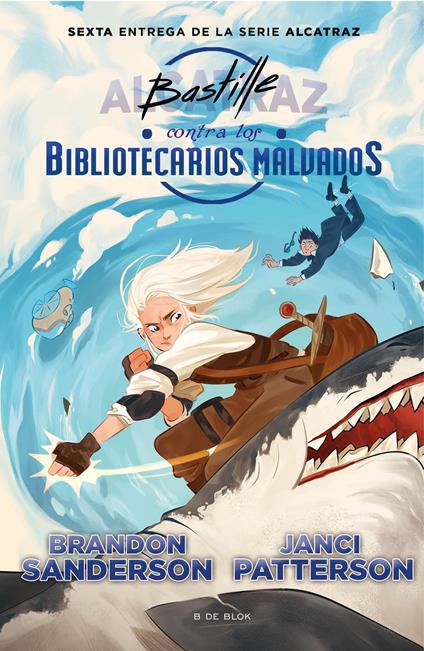 Bastille contra los Bibliotecarios Malvados (Alcatraz contra los Bibliotecarios Malvados 6) - Janci Patterson,Brandon Sanderson,Cristina Macía Orio - ebook