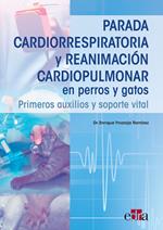 Parada cardiorrespiratoria y reanimación cardiopulmonar en perros y gatos. Primeros auxilios y soporte vital