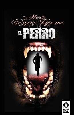 EL PERRO - ALBERTO VAZQUEZ-FIGUEROA - cover