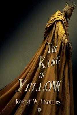 The King in Yellow: Complete Edition - Robert W Chambers - cover