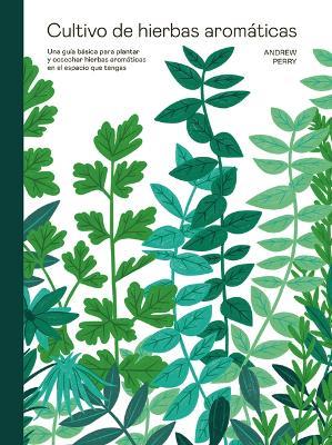CULTIVO DE HIERBAS AROMATICAS - ANDREW PERRY - cover