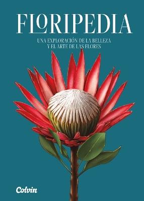 Floripedia: Una Exploración de la Belleza Y El Arte de Las Flores - Colvin S L - cover