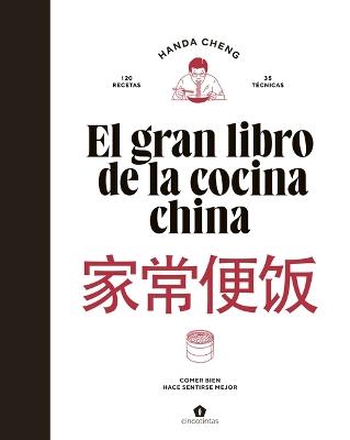 El Gran Libro de la Cocina China / The Big Book of Chinese Cooking: Comer Bien Hace Sentirse Mejor - Handa Cheng - cover