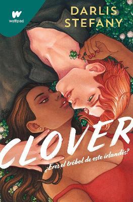 Clover: ¿Eres el trébol de este irlandés? / Clover, Book 1: Are You This Irishma n's Clover - Darlis Stefany - cover