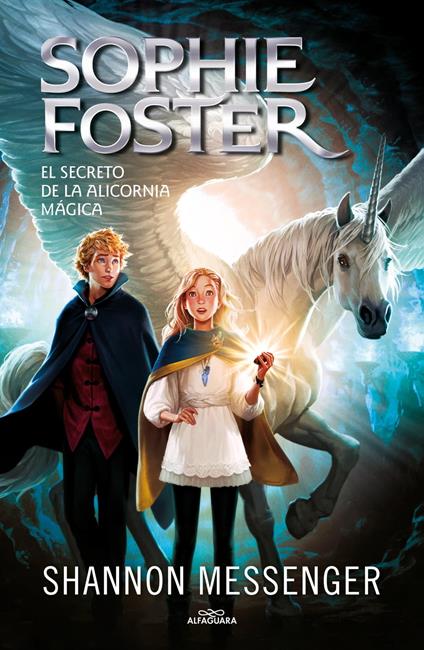 Sophie Foster 2 - El secreto de la alicornia mágica - Shannon Messenger,Victoria Martín Santamarta - ebook
