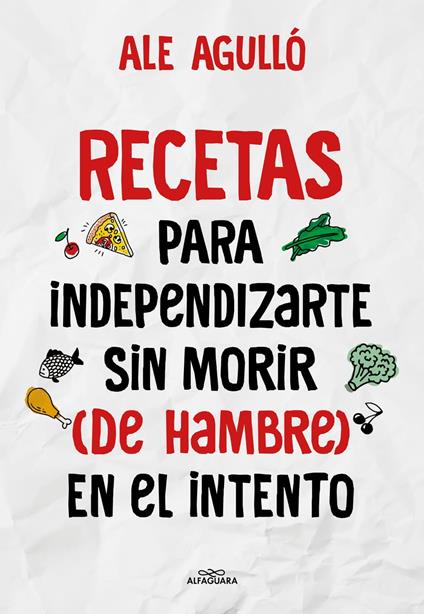 Recetas para independizarte sin morir (de hambre) en el intento - Ale Agulló - ebook