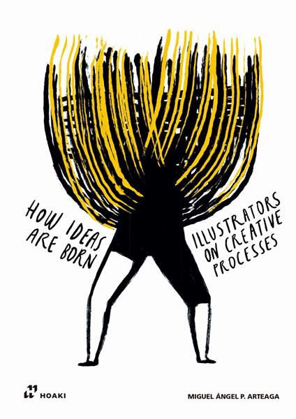 How ideas are born. Illustrators on Creative Processes. Ediz. illustrata - Miguel Angel Perez Arteaga - copertina