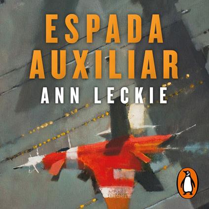 Espada auxiliar (Imperial Radch 2)