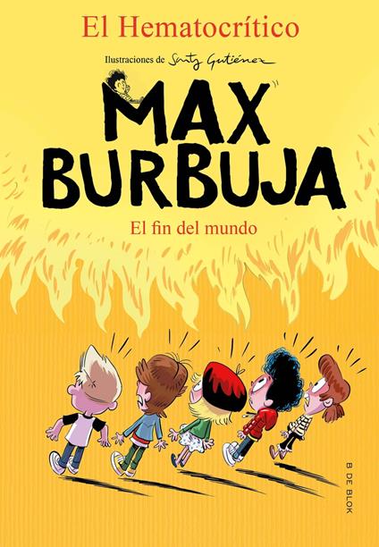 Max Burbuja 6 - El fin del mundo - El Hematocrítico,Santy Gutiérrez - ebook