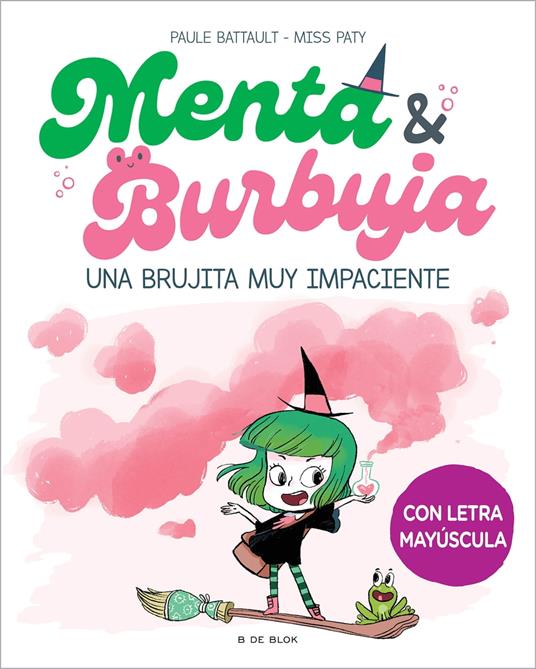 Menta y Burbuja 1 - Una brujita muy impaciente - Paule Battault,Miss Paty,Xisca Mas - ebook