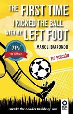 The first time i kicked the ball with my left foot: Awake the leader inside of you