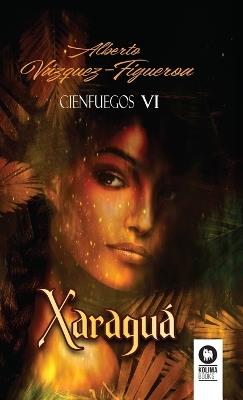 Xaraguá: La mejor historia que existe sobre el descubrimiento de América - Alberto Vázquez-Figueroa - cover