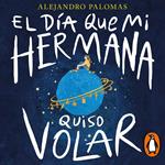 El día que mi hermana quiso volar
