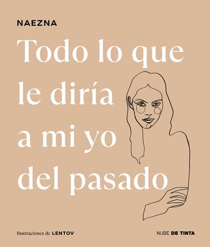 Todo lo que le diría a mi yo del pasado - Naezna,Lentov - ebook