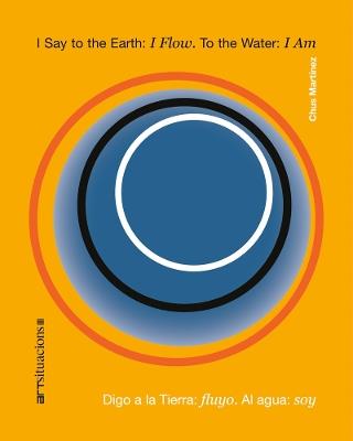 I Say to the Earth: I Flow. to the Water: I Am: Art Situacions III - cover