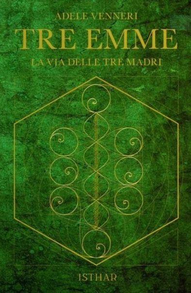 Tre Emme. La via delle tre madri - Adele Venneri - copertina