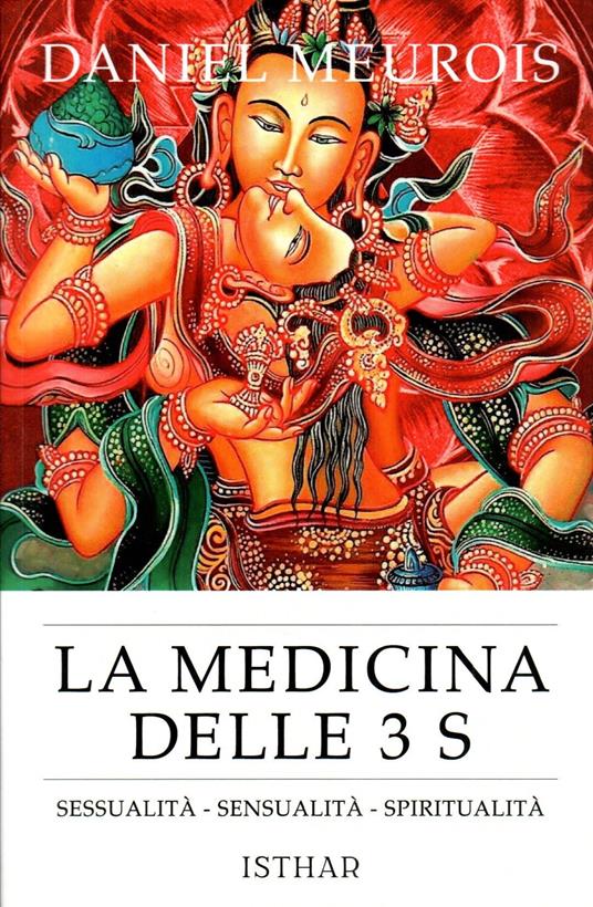 La medicina delle 3 S. Sessualità, sensualità, spiritualità - Daniel Meurois - copertina