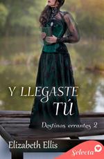 Y llegaste tú (Destinos errantes 2)