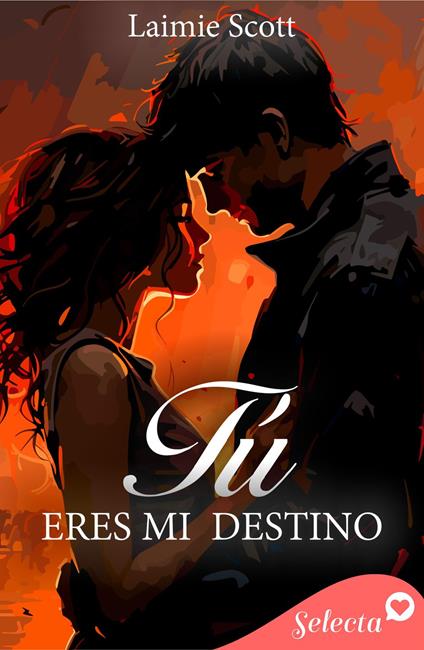 Tú eres mi destino - Laimie Scott - ebook
