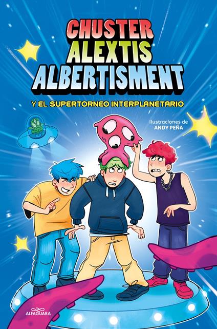Chuster Alextis Albertisment - El supertorneo interplanetario de bromas - Albertisment,Alextis,Chuster,Andy Peña - ebook