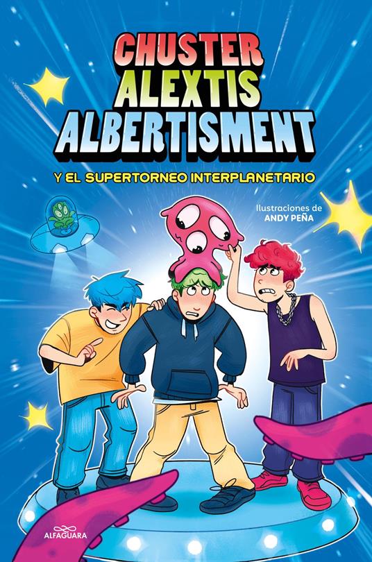 Chuster Alextis Albertisment - El supertorneo interplanetario de bromas - Albertisment,Alextis,Chuster,Andy Peña - ebook