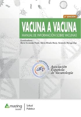 VACUNA A VACUNA. Manual de información sobre vacunas - María Fernández Prada,Glòria Mirada Masip,Fernando Moraga-Llop - cover