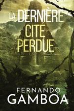 La Dernière Cité Perdue: Les aventures d'Ulysse Vidal t. 2