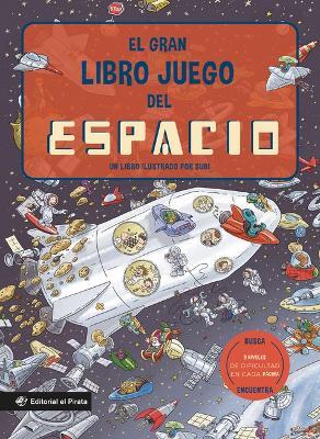 El gran libro juego del espacio / The Big Game Book of Space: Un libro infantil en ESPAOL con 3 niveles de juego, de 3 a 8 aos. Jugar y aprender. Conoce curiosidades sobre el espacio y muchos cientficos y cientficas! - cover