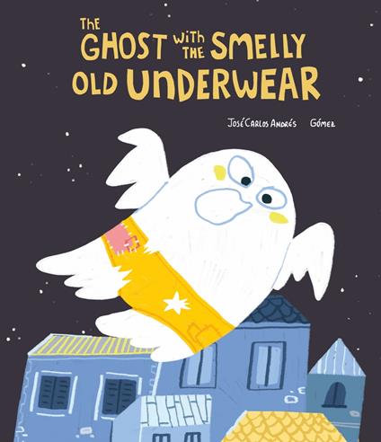 The Ghost with the Smelly Old Underwear - José Carlos Andrés,Gómez - ebook