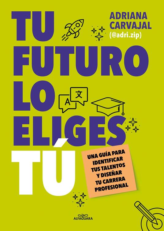 Tu futuro lo eliges tú - Adriana Carvajal (@adri.zip) - ebook