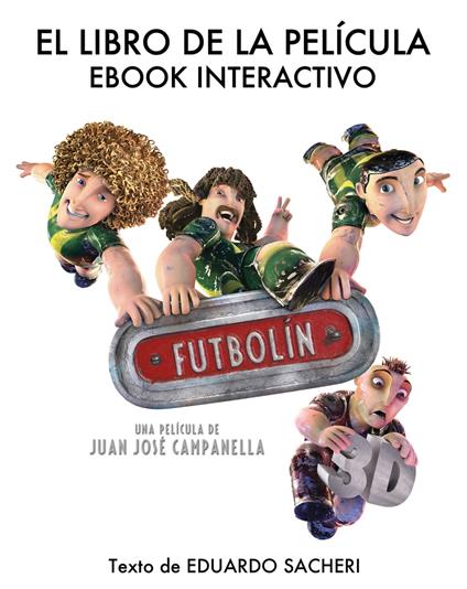 Futbolín - El libro de la película (Edición multimedia enriquecida) - Eduardo Sacheri - ebook