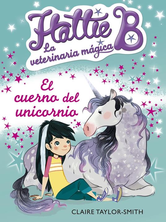 El cuerno del unicornio (Hattie B. La veterinaria mágica 2) - Claire Taylor-Smith - ebook
