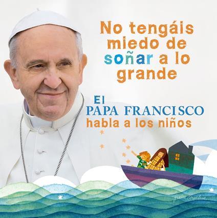 El Papa Francisco habla a los niños - Papa Francisco,Marinella Terzi Huguet - ebook
