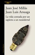 La vida contada por un sapiens a un neandertal (De un sapiens a un neandertal)