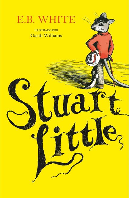 Stuart Little (ilustrado por Garth Williams) (Colección Alfaguara Clásicos) - E. B. White - ebook