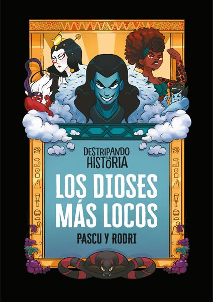 Destripando la historia - Los dioses más locos - Álvaro Pascual «Pascu»,Rodrigo Septién «Rodri» - ebook