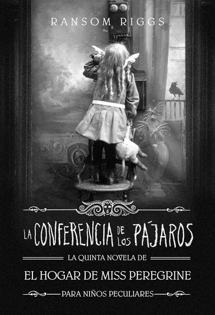 La Conferencia de los Pájaros (El hogar de Miss Peregrine para niños peculiares 5) - Ransom Riggs,Victoria Simó Perales - ebook
