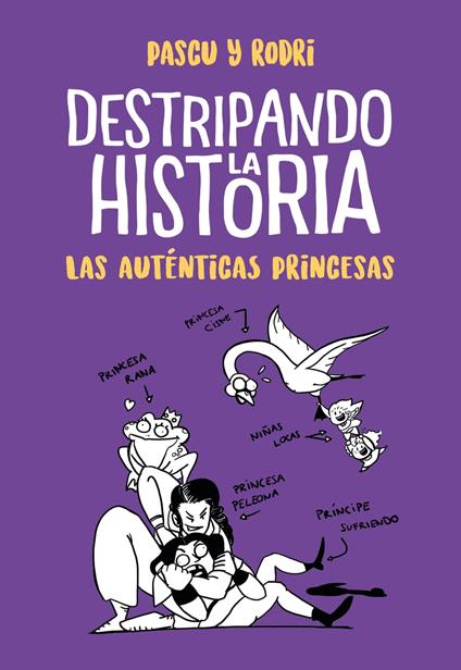 Destripando la historia - Las auténticas princesas - Álvaro Pascual «Pascu»,Rodrigo Septién «Rodri» - ebook