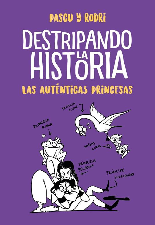 Destripando la historia - Las auténticas princesas - Álvaro Pascual «Pascu»,Rodrigo Septién «Rodri» - ebook